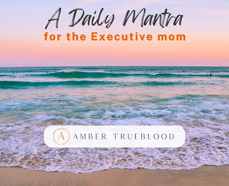 Executive Mom Mantra